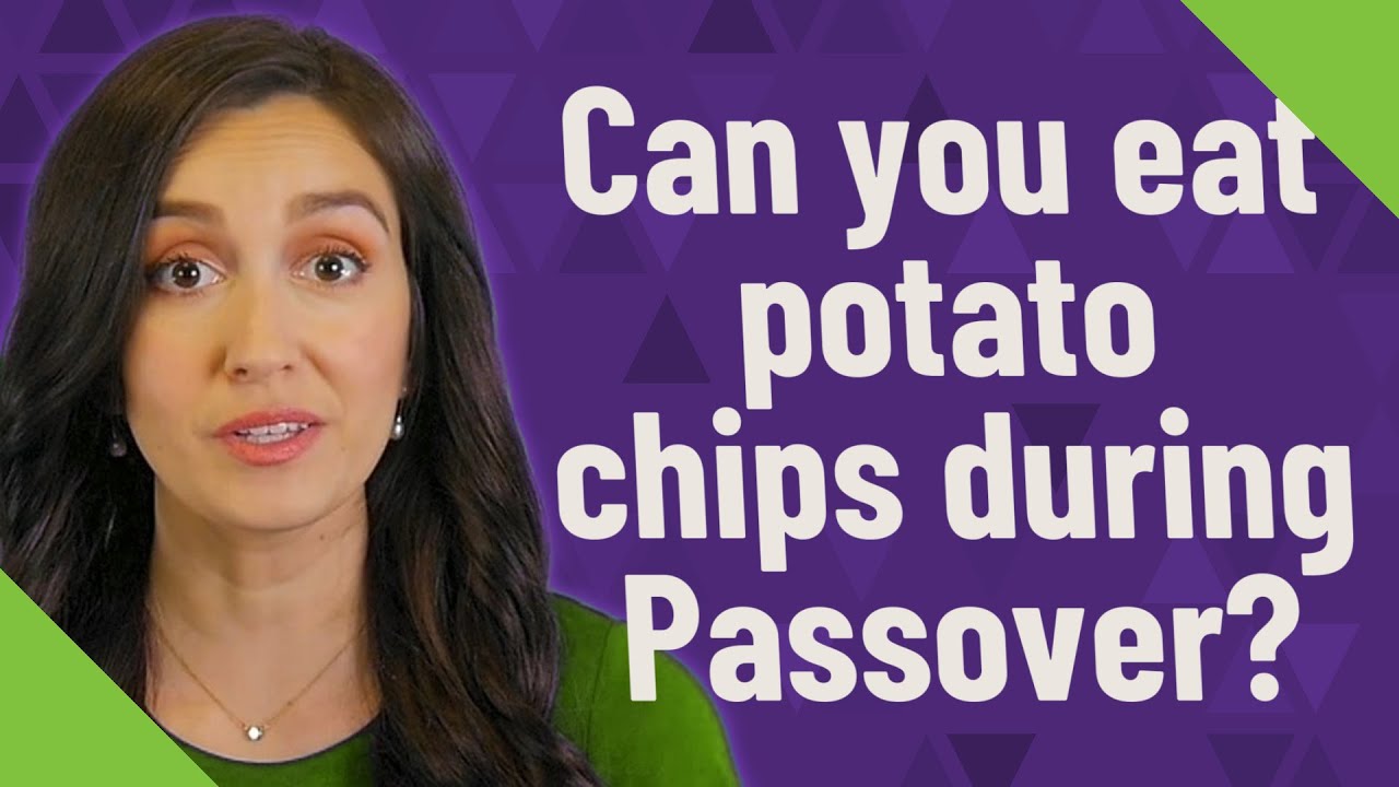 Can you eat potato chips during Passover? YouTube