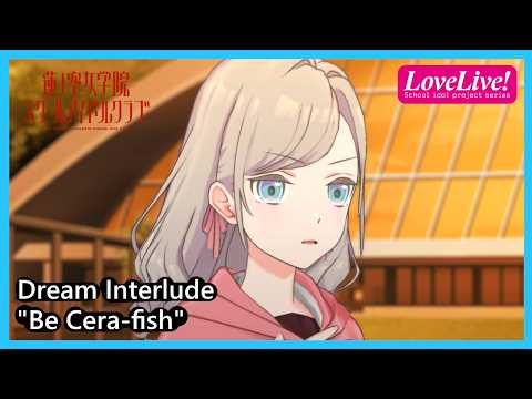 [EN Sub] Link! Like! Love Live! Dream Interlude "Be Cera-fish"