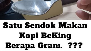 Satu sendok makan Kopi BeKing bubuk itu berapa gram?