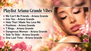 Ariana Grande Playlist | Best Hits Songs | Classics & Fan Favorite |