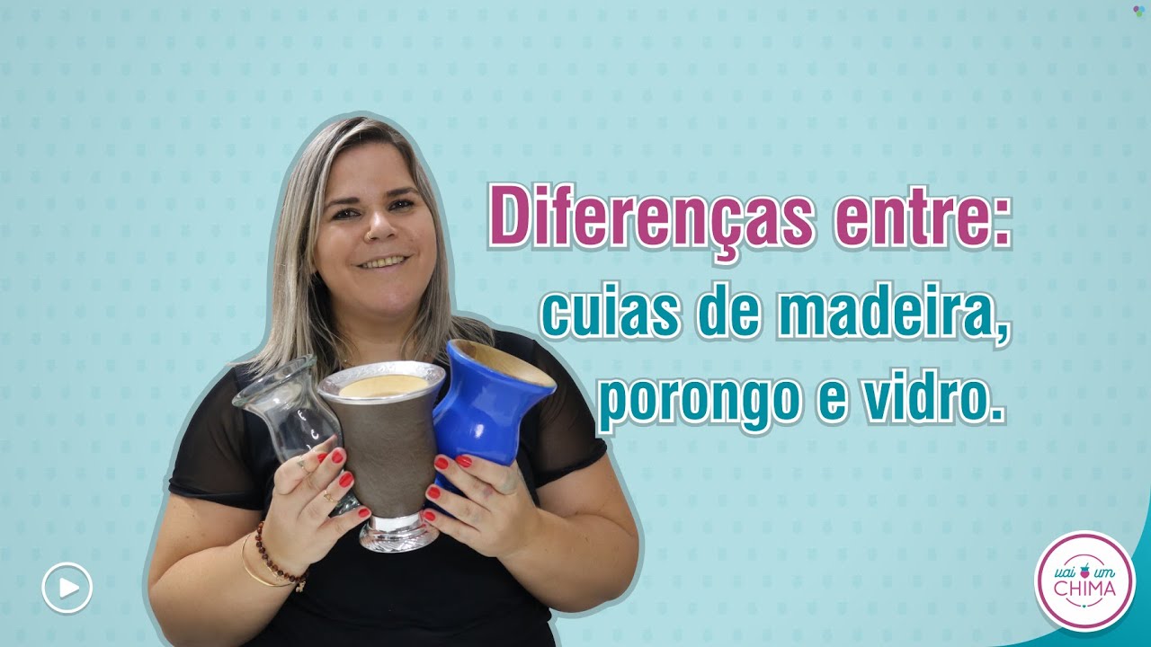 DIFERENÇAS ENTRE: CUIA DE MADEIRA, PORONGO E VIDRO