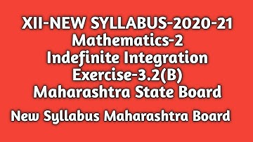 Indefinite Integrals|Std 12th|New Syllabus|Maths-2|Exercise 3.2(B)|Maharashtra State Board