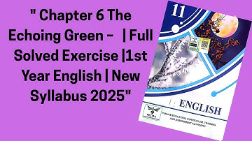 " Chapter 6  The Echoing Green – Complete Solved Exercise | 1st Year English New Syllabus | 2025"