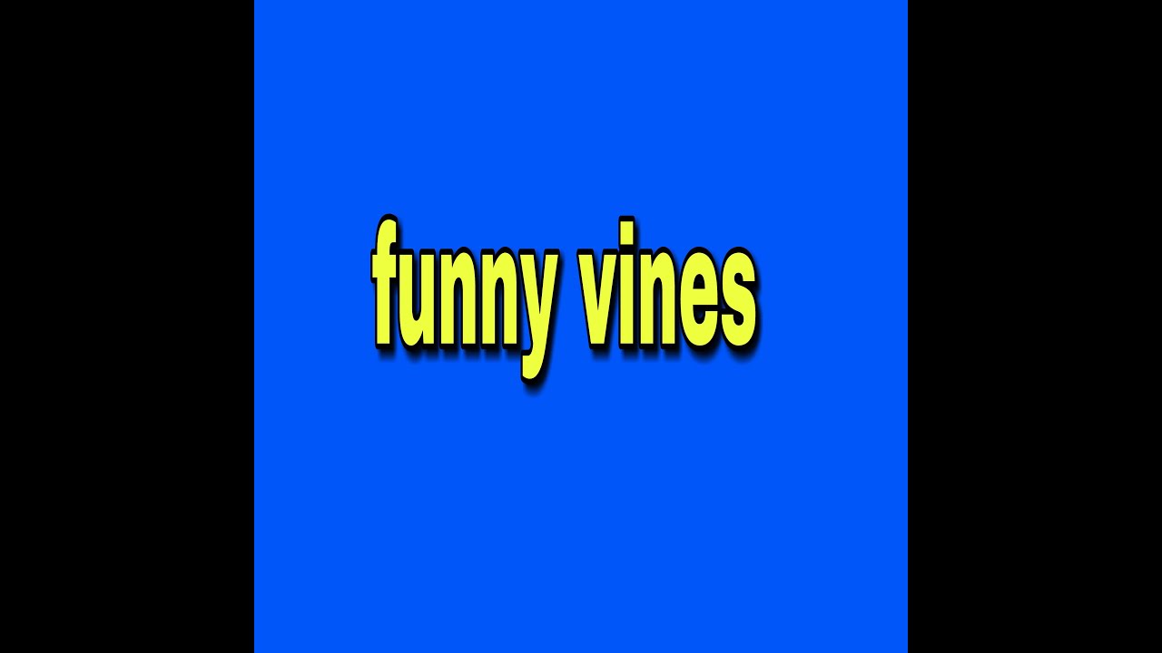 #funnyvines