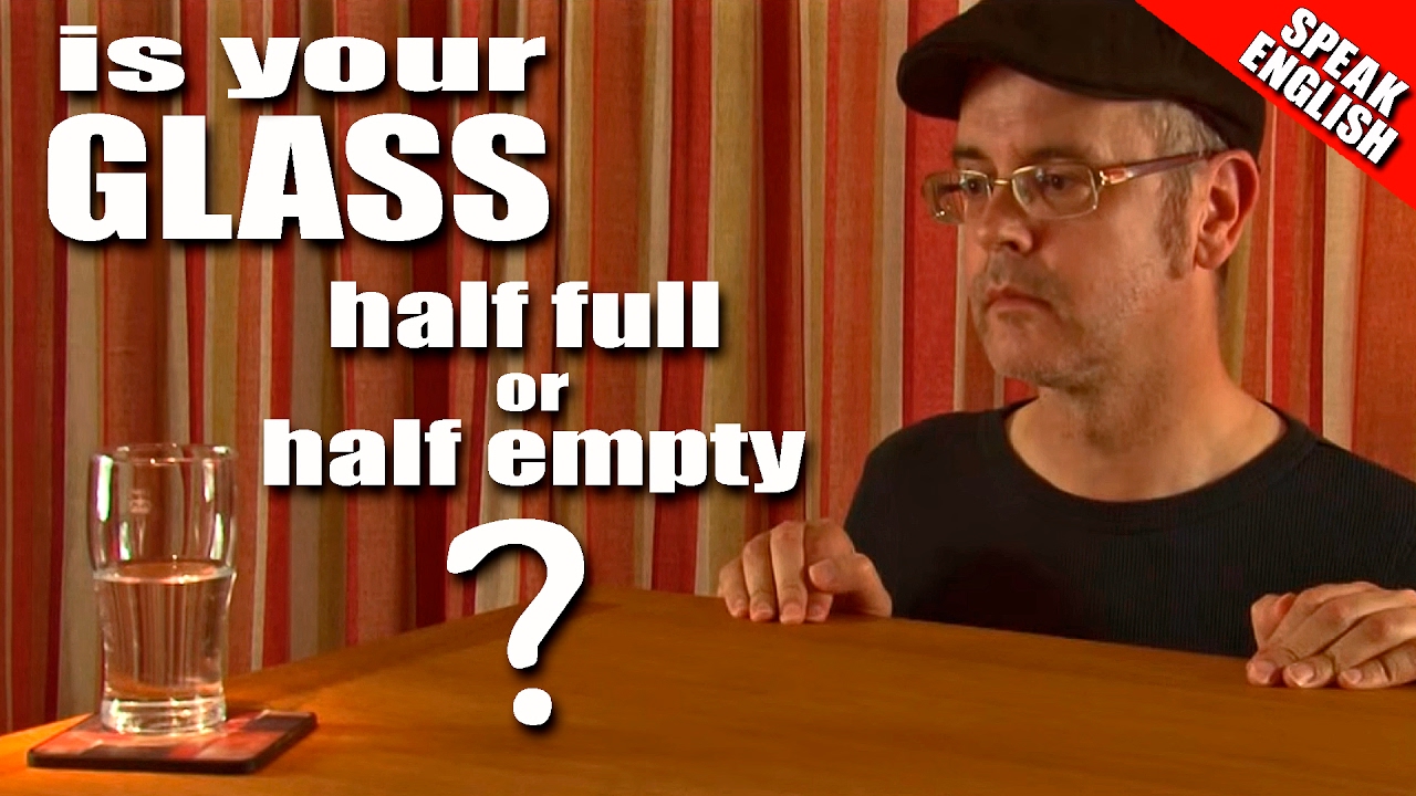 English metaphor - Is your glass half empty or half full? - Learn English with Duncan