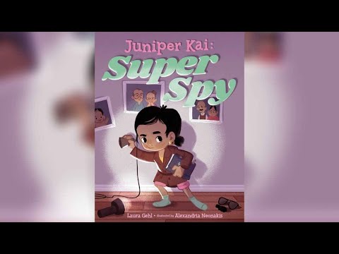 Juniper Kai Super Spy By Laura Gehl And Alexandria Neonakis Kid S Book Read Aloud