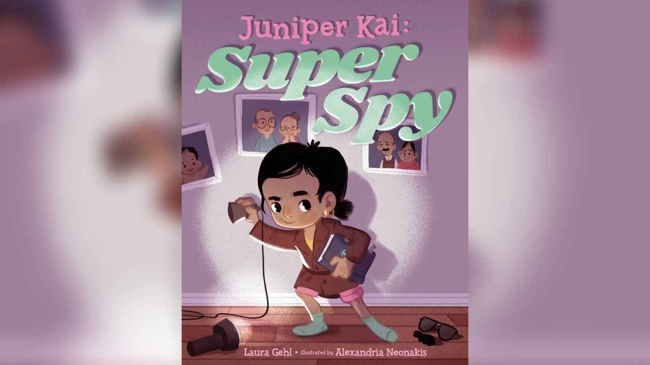 Juniper Kai: Super Spy by Laura Gehl and Alexandria Neonakis