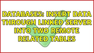 Databases: Insert data through linked server into two remote related tables