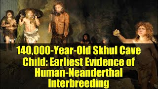 Download Lagu 140,000-Year-Old Skhul Cave Child: Earliest Evidence of Human-Neanderthal Interbreeding MP3