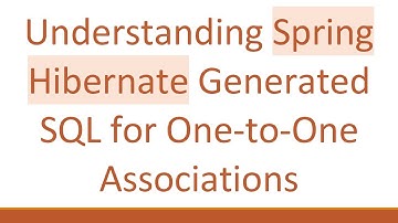 Understanding Spring Hibernate Generated SQL for One-to-One Associations