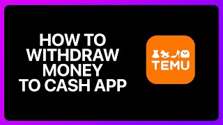 How To Withdraw Money From Temu To Cash App Tutorial