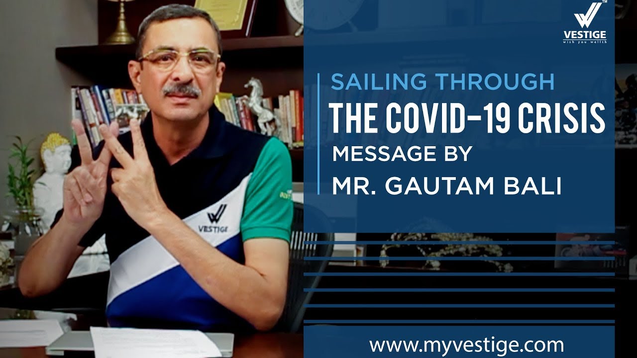 Sailing through the Covid-19 Crisis : Message by Mr Gautam Bali | Vestige Marketing Pvt.Ltd