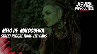 MELO DE MALOQUEIRA na voz Leo cahs reggae funk
