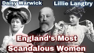 The Most Scandalous Women in England: Secrets, Lies & Betrayals of Lillie Langtry & Daisy Warwick