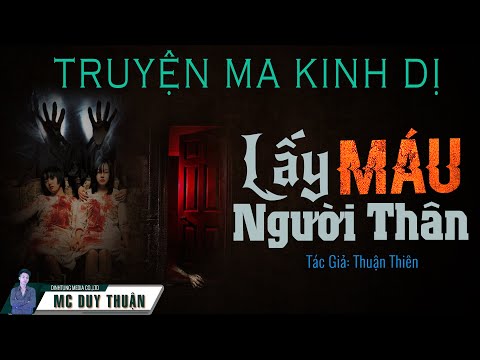 Video Lấy Máu Người Thân - Truyện Ma Kinh Dị - MC Duy Thuận... - youtube