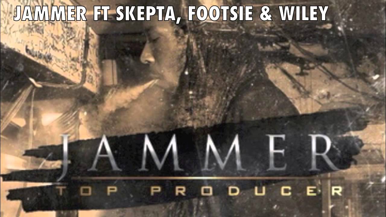 Jammer Ft Skepta, Footsie & Wiley - Top Producer