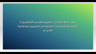 Famous ClassNotFoundException: Didn't find class "android.support.constraint.ConstraintLayout" on path Profile