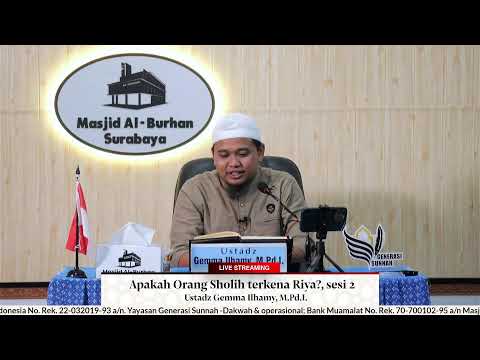 Apakah Orang Sholih terkena Riya?, sesi 2 - Ustadz Gemma Ilhamy, M.Pd.I.