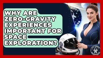 Why Are Zero-Gravity Experiences Important for Space Exploration? | All About Astronauts News