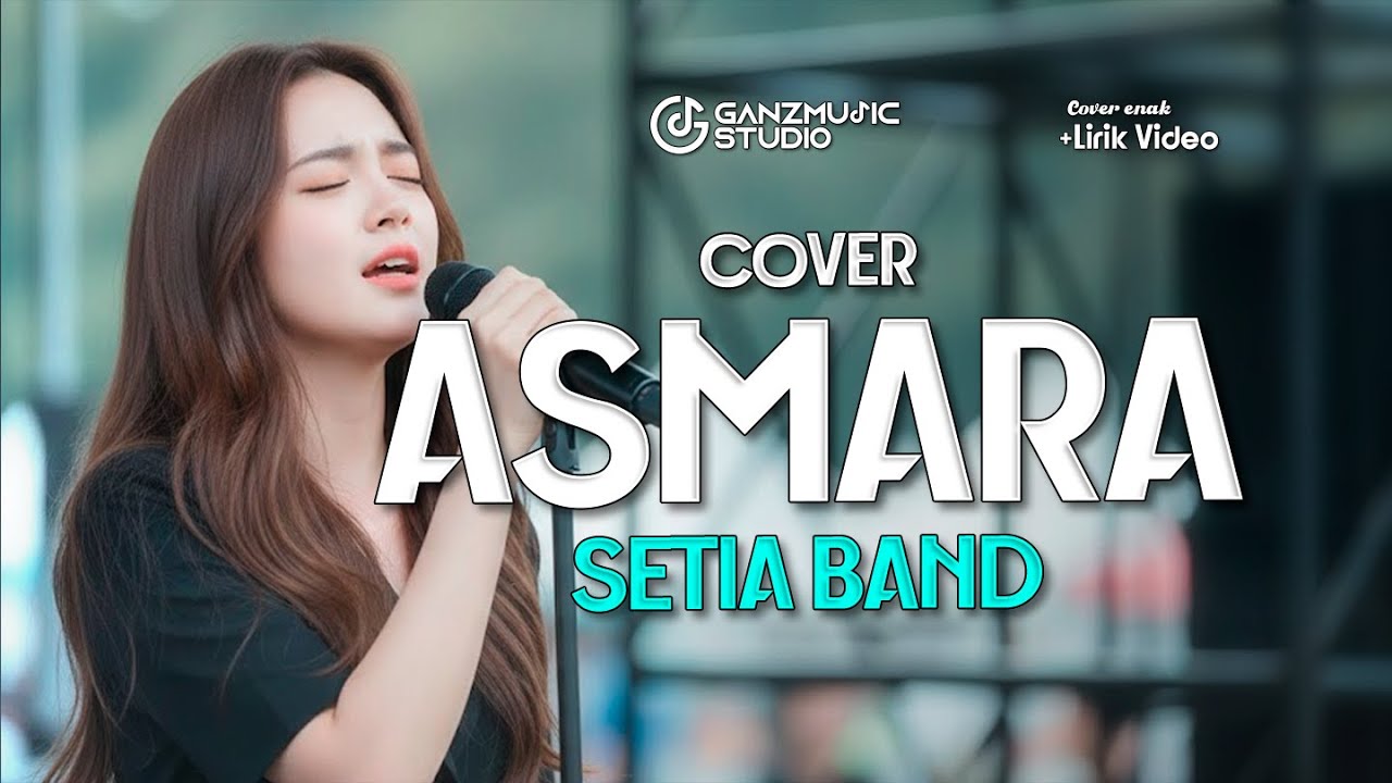 COVR ENAK ASMARA - SETIA BAND |  LIRIK VIDEO | GANZMUSIC