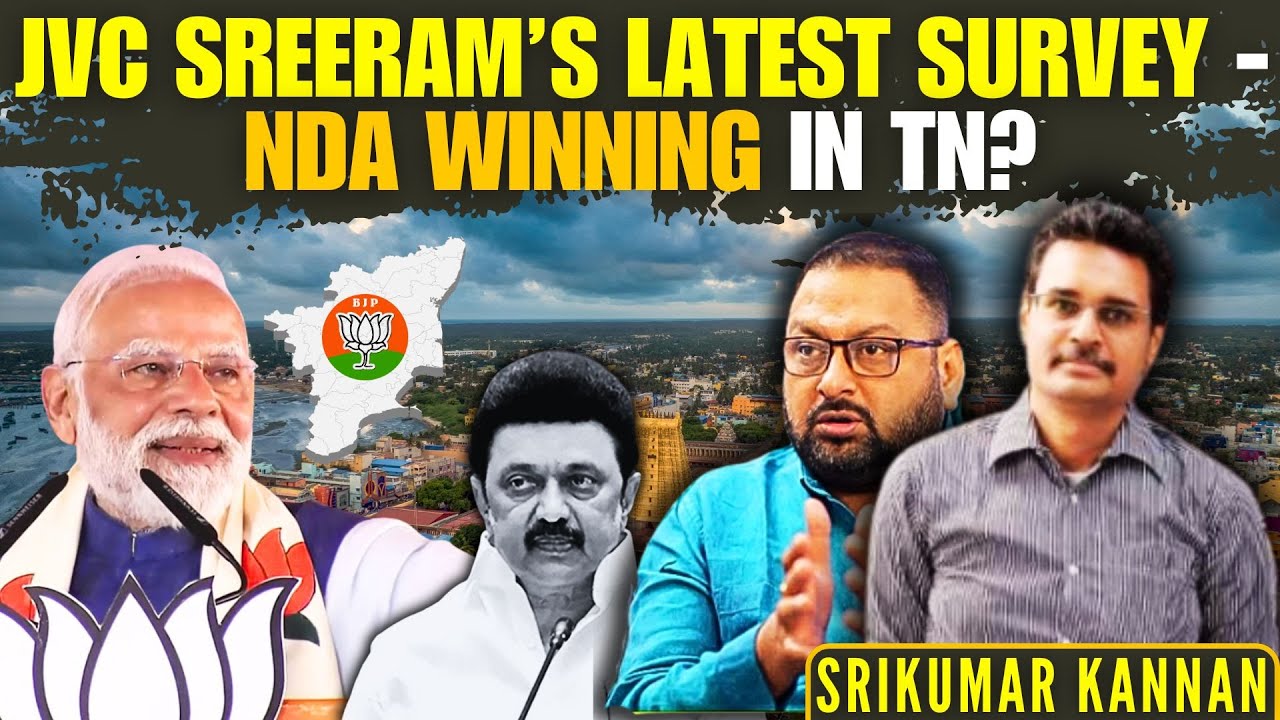 JVC Sreeram’s latest survey - NDA winning in TN? • Srikumar Kannan