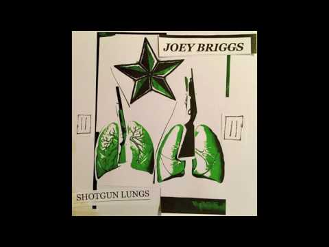 Joey Briggs - Shotgun Lungs
