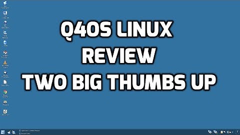 Q4OS Linux Review - Two Big Thumbs Up! !