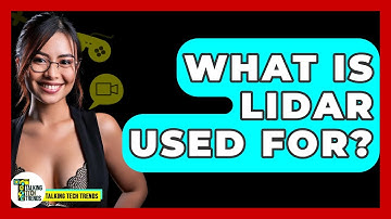 What Is LiDAR Used For? - Talking Tech Trends