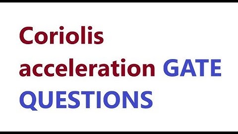 Solve CORIOLIS Acceleration numerical (GATE 2004  TOM) |