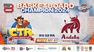 🔴 Live Day 7 [ Match 2 ] CENTRE BASKETBALL VS ANDEKA ( KU 12 PA ) 🏅 Basketboard Champion 2024