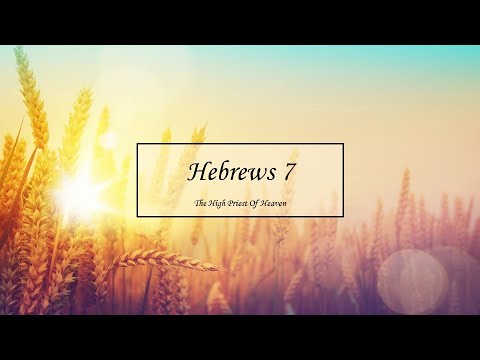 Hebrews Chapter 7 "The High Priest Of Heaven" - YouTube