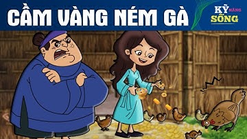 CẦM VÀNG NÉM GÀ - TRUYỆN CỔ TÍCH MỚI HAY NHẤT 2025 - QUÀ TẶNG CUỘC SỐNG - KỸ NĂNG SỐNG