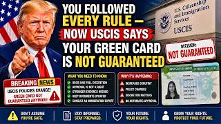 You Followed Every Rule — Now USCIS Says Your Green Card Is Not Guaranteed