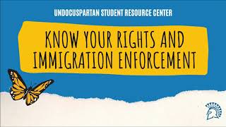 KNOW YOUR RIGHTS & IMMIGRATION ENFORCEMENT