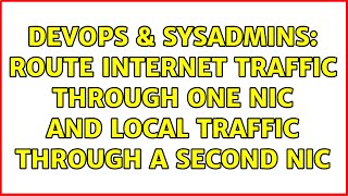 Famous DevOps & SysAdmins: Route internet traffic through one nic and local traffic through a second nic Profile
