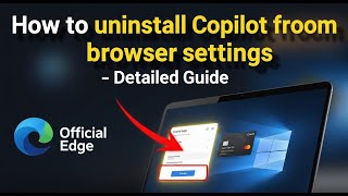 How to uninstall Copilot from Edge browser settings - Detailed Guide