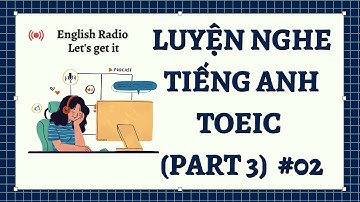 Trực tiếp: English Radio | Luyện nghe Tiếng Anh TOEIC Part 3 #02 | Let