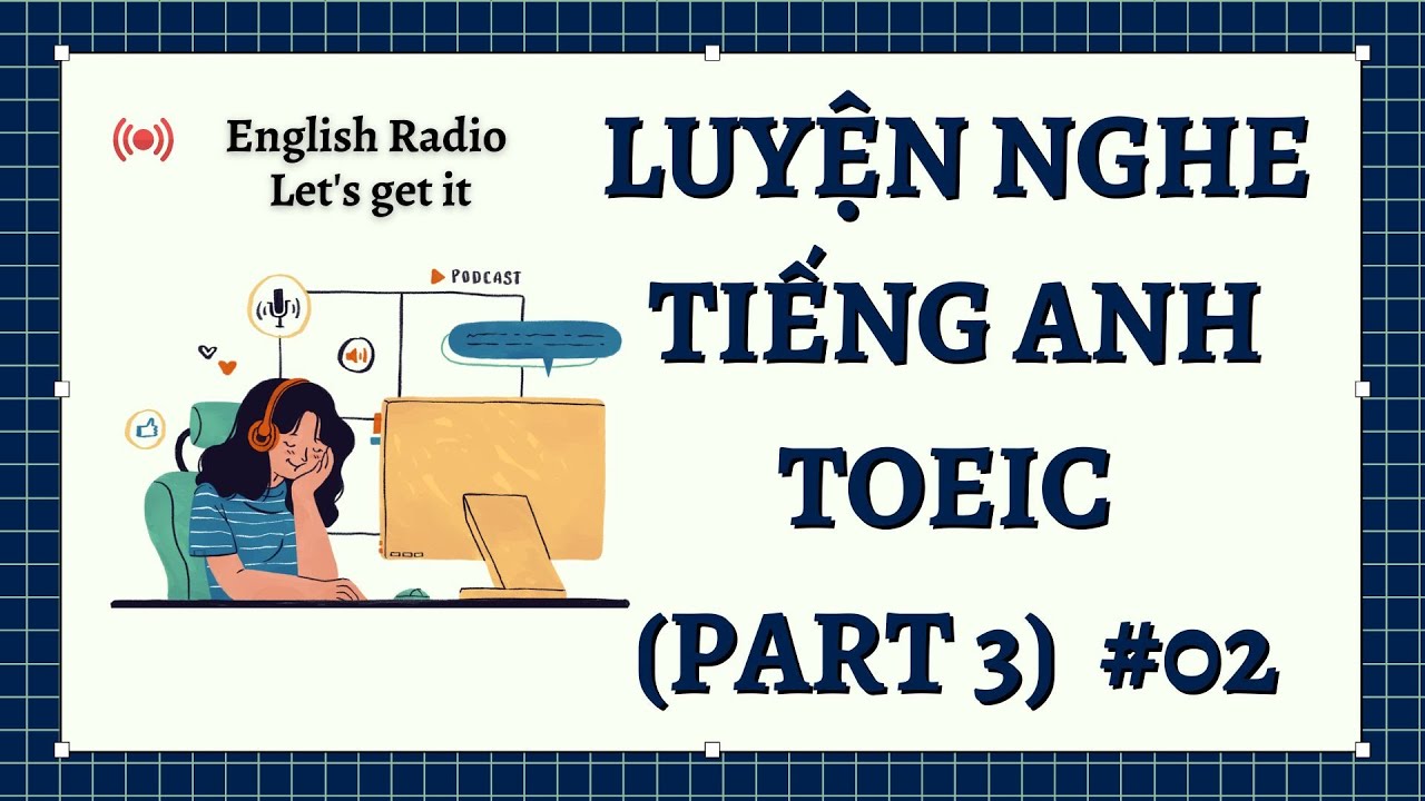 Trực tiếp: English Radio | Luyện nghe Tiếng Anh TOEIC Part 3 #02 | Let's get it!