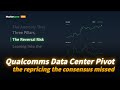 Qualcomms Data Center Pivot | the repricing the consensus missed