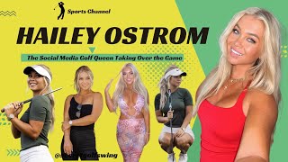 Hailey Ostrom: The Social Media Golf Queen Taking Over the Game!