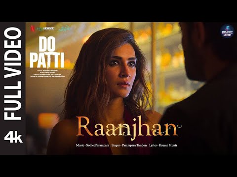 Full Video: Raanjhan | Do Patti | Kriti Sanon, Shaheer Sheikh | Parampara Tandon | Sachet-Parampara