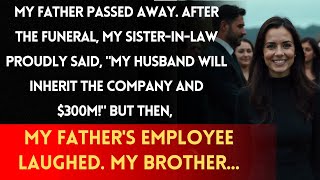 Father’s Death Reveals Brother’s Wife’s Greed for $300M Inheritance; Employees Laugh