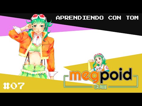 MEGPOID - GUMI - | Learning about VOCALOID with Tom | #7