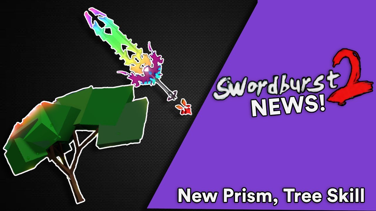 New Prism Redesign, Tree skill making a return Swordburst 2 News Week