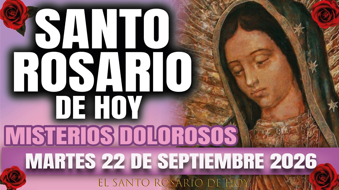 EL SANTO ROSARIO DE HOY MARTES 22 DE SEPTIEMBRE 2026 MISTERIOS ...