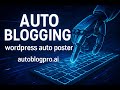 AutoBlogPro.ai Overview | Best Auto Blogging &amp; WordPress Auto Poster Tool (Full Demo)