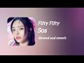 Fifty Fifty Sos Slowed And Reverb Fifty Fifty Sos Slowed And Reverb