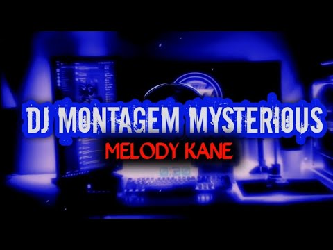 DJ MONTAGEM MYSTERIOUS MELODY KANE