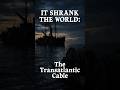 It Shrank the World: The Transatlantic Cable #UnderseaCable #Telegraph #19thCentury #Global