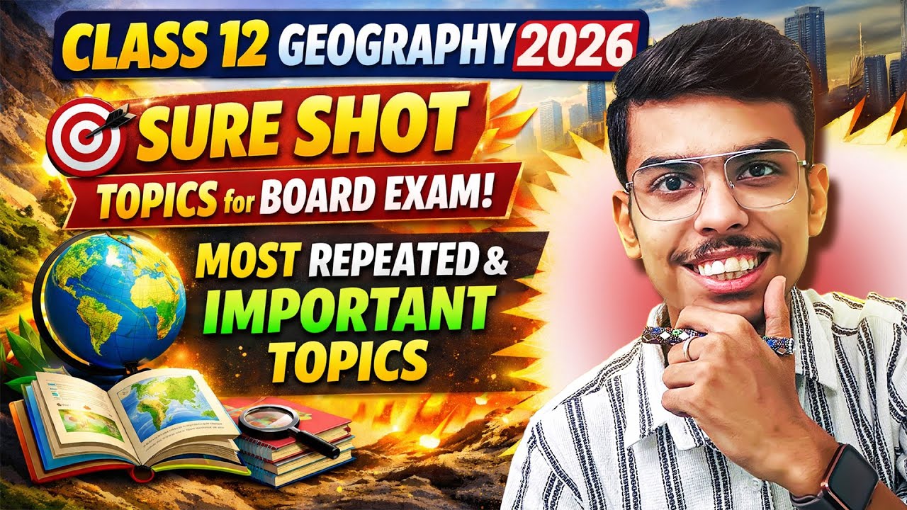⚠️ Class 12 Geography Board Exam 2026: The ONLY Important Topics You MUST Do | NCERT Core